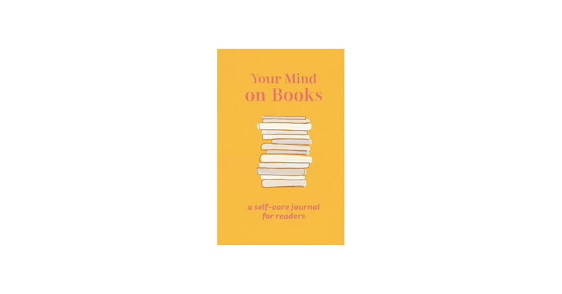 Your Mind on Books: A Self-Care Journal for Readers | 拾書所