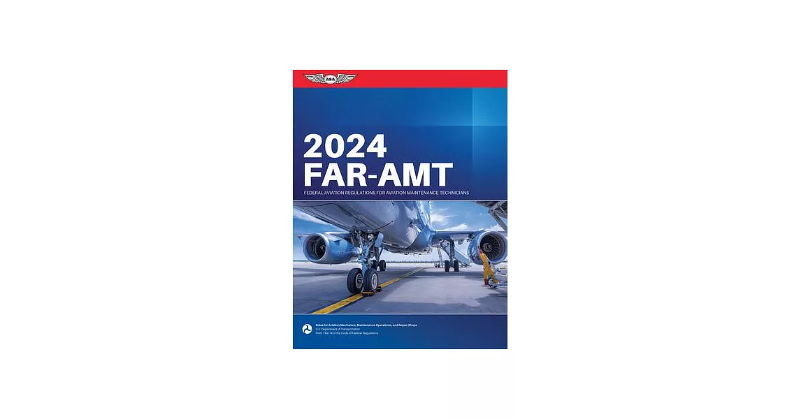 Far-Amt 2024: Federal Aviation Regulations for Aviation Maintenance Technicians | 拾書所