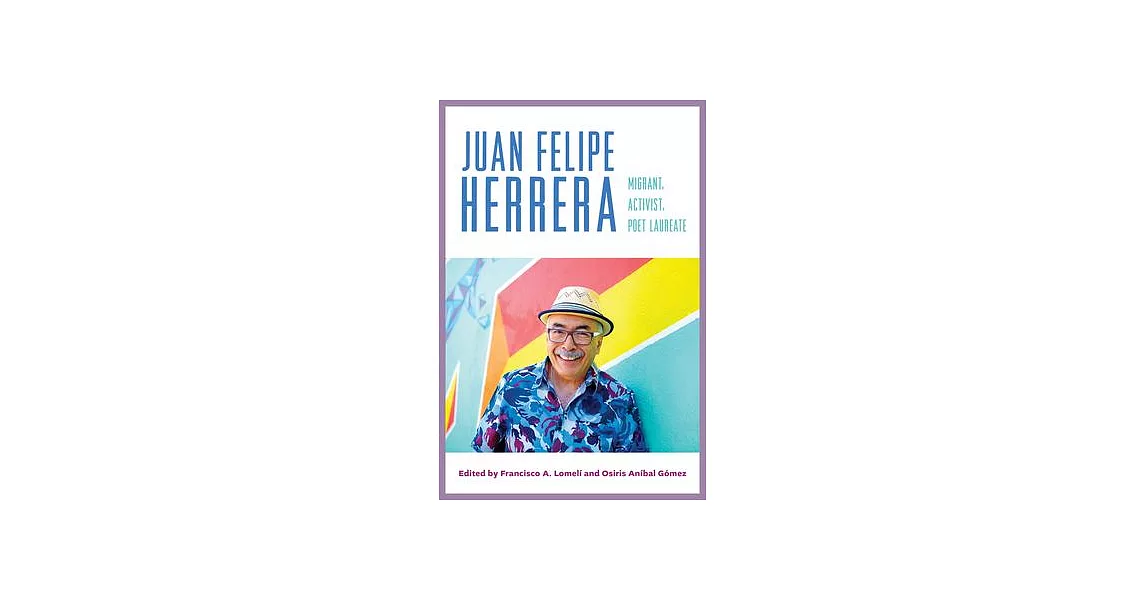 Juan Felipe Herrera: Migrant, Activist, Poet Laureate | 拾書所