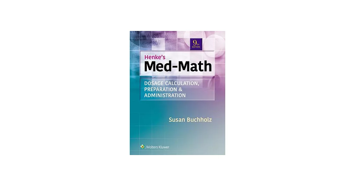 Lippincott Coursepoint Enhanced for Buchholz: Henke’s Med-Math: Dosage Calculation, Preparation, & Administration | 拾書所