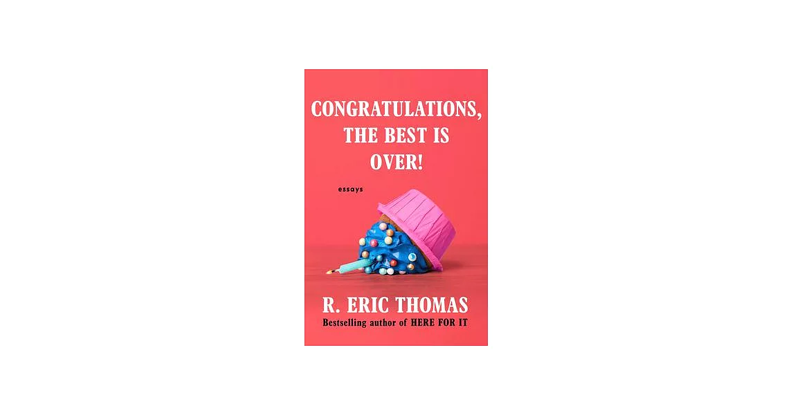 Congratulations, the Best Is Over!: Essays | 拾書所