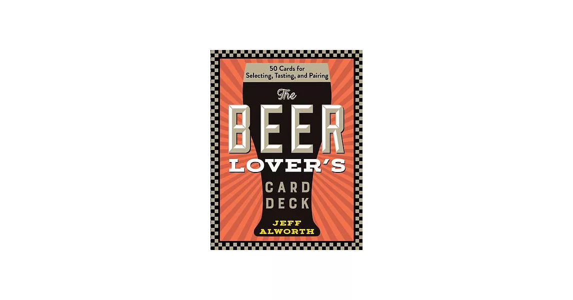 The Beer Lover’s Card Deck: 50 Cards for Selecting, Tasting, and Pairing | 拾書所