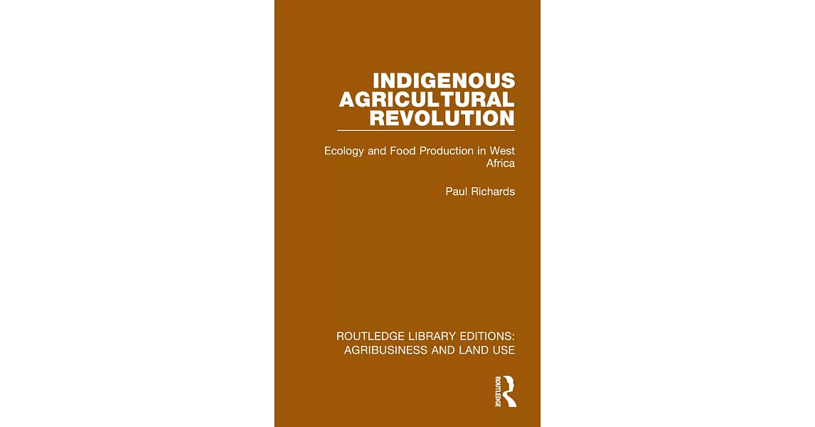 Indigenous Agricultural Revolution: Ecology and Food Production in West Africa | 拾書所