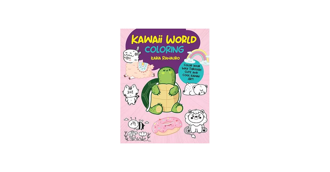 Kawaii World Coloring: Color Your Way Through Cute and Cool Kawaii Art! | 拾書所