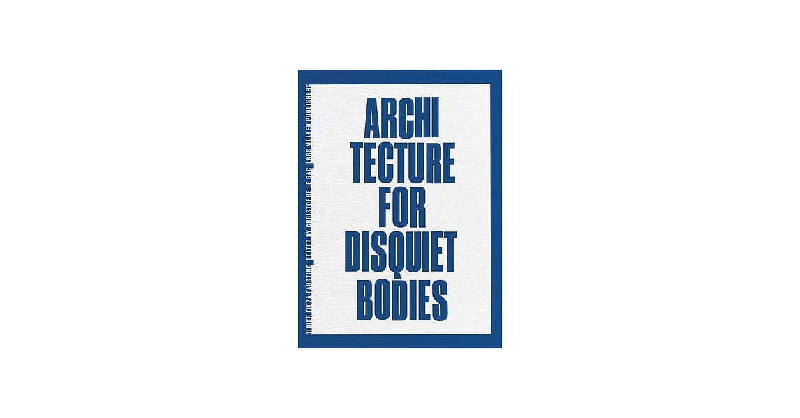 Didier Fiúza Faustino: Architecture for Disquiet Bodies | 拾書所