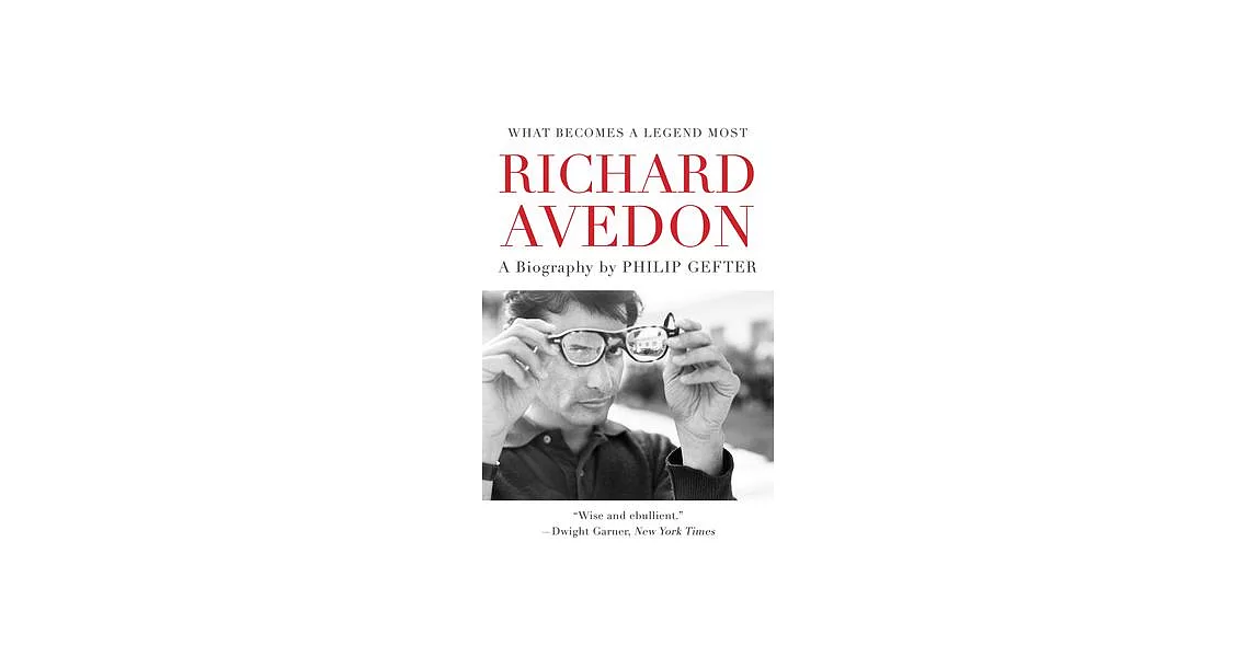 What Becomes a Legend Most: A Biography of Richard Avedon | 拾書所