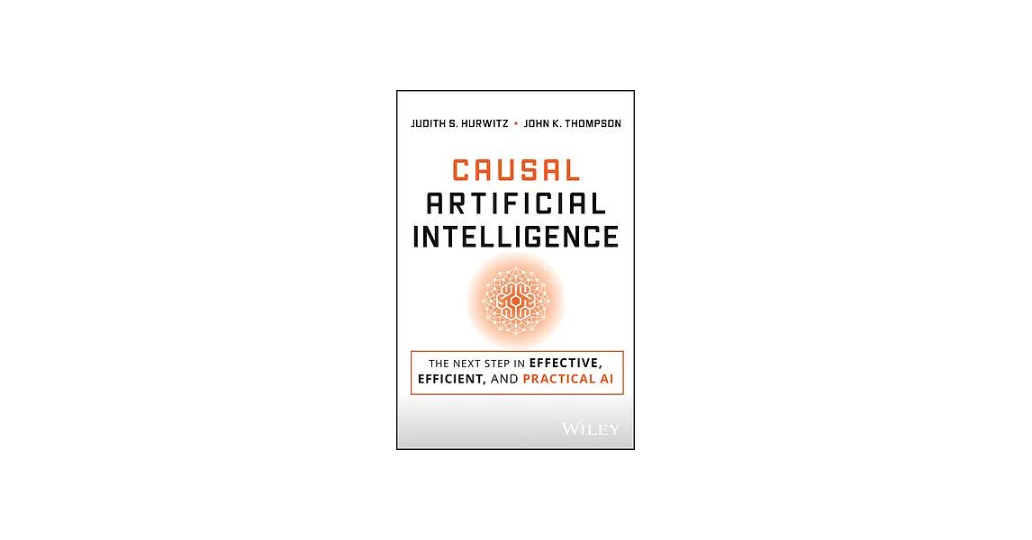 Causal Artificial Intelligence: The Next Step in Effective, Efficient, and Practical AI | 拾書所
