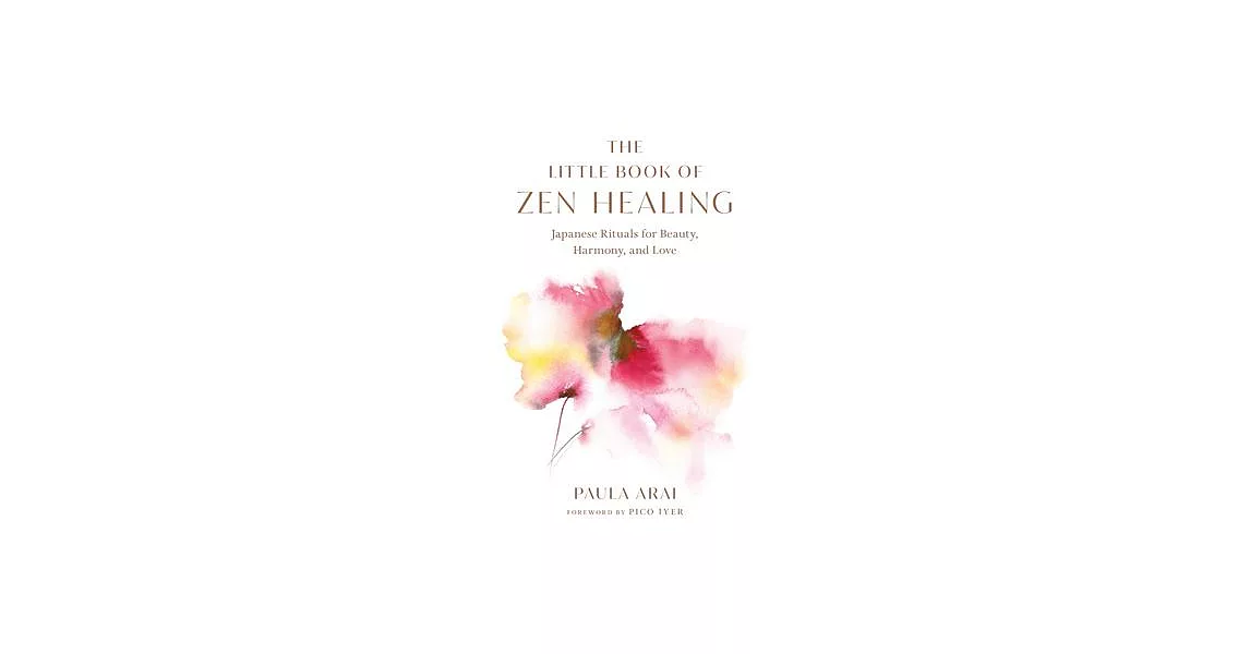 The Little Book of Zen Healing: Japanese Rituals for Beauty, Harmony, and Love | 拾書所