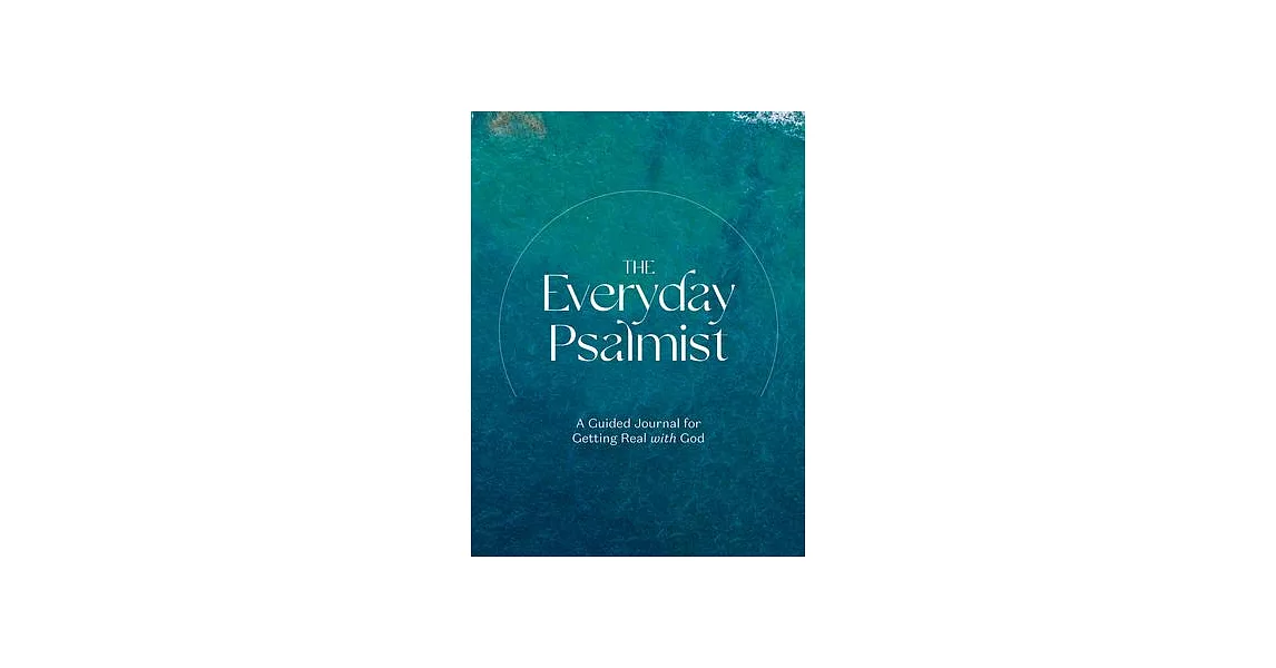 The Everyday Psalmist: A Guided Journal for Getting Real with God | 拾書所