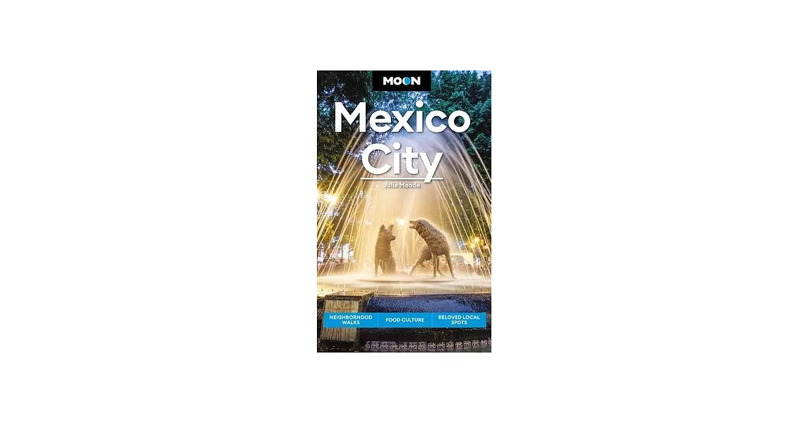 Moon Mexico City: Neighborhood Walks, Food Culture, Beloved Local Spots | 拾書所