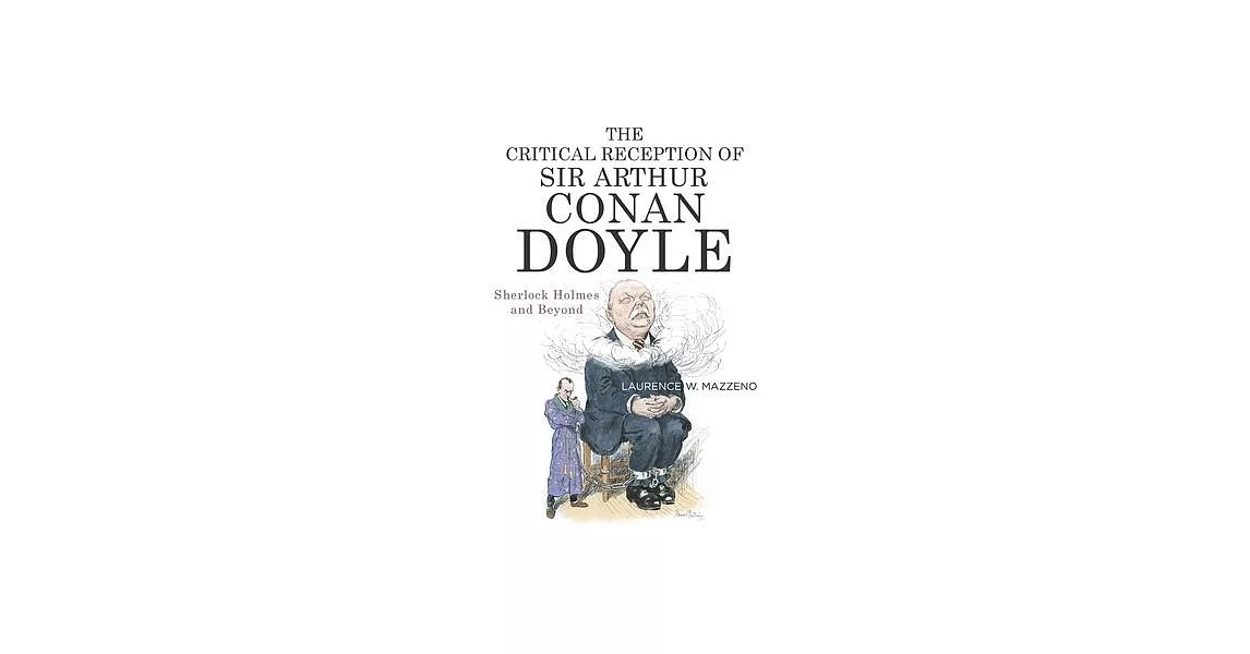 The Critical Reception of Sir Arthur Conan Doyle: Sherlock Holmes and Beyond | 拾書所