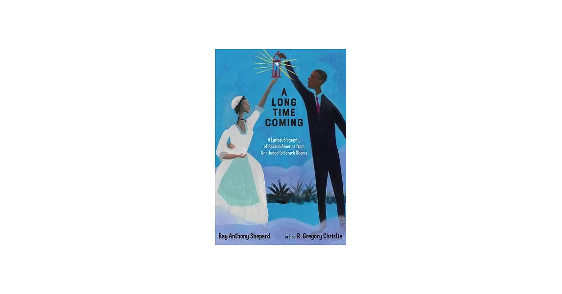 A Long Time Coming: A Lyrical Biography of Race in America from Ona Judge to Barack Obama | 拾書所