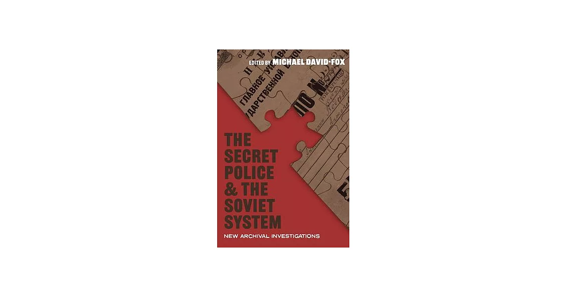 The Secret Police and the Soviet System: New Archival Investigations | 拾書所