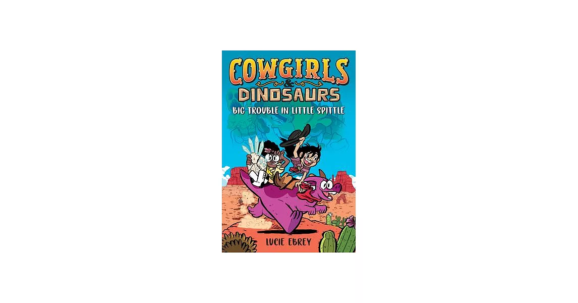 Cowgirls & Dinosaurs: Big Trouble in Little Spittle | 拾書所