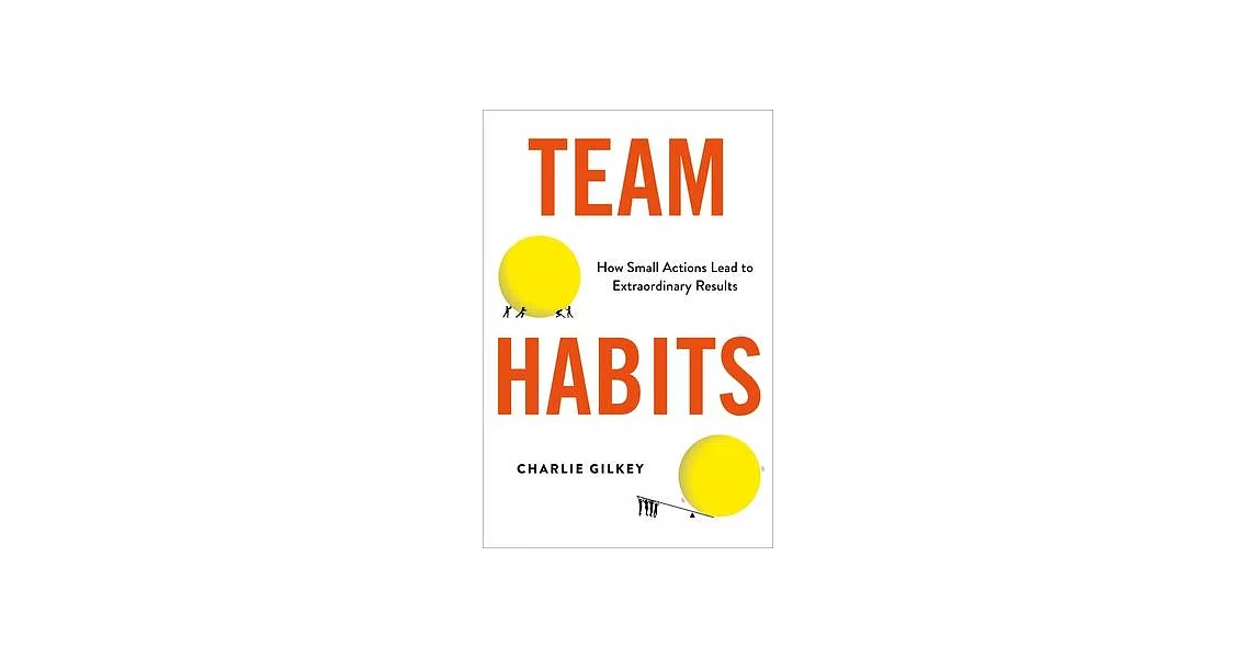 Team Habits: How Small Actions Lead to Extraordinary Results | 拾書所