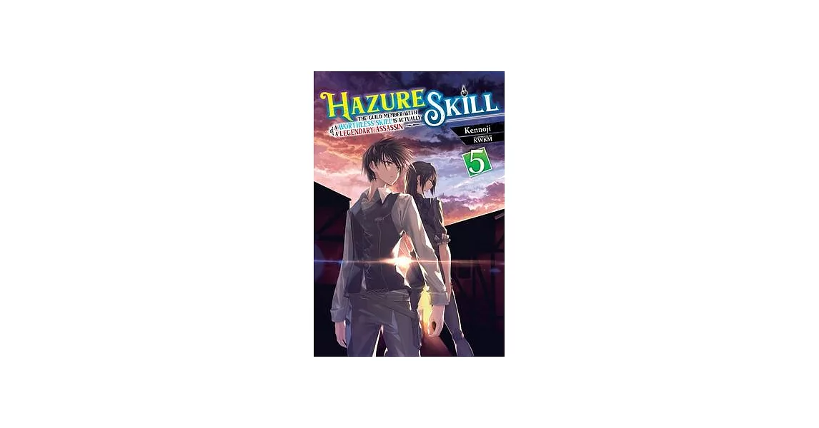 Hazure Skill: The Guild Member with a Worthless Skill Is Actually a Legendary Assassin, Vol. 5 (Light Novel) | 拾書所