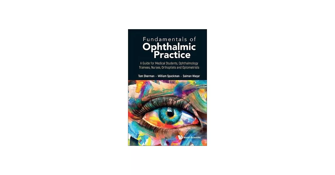 Fundamentals of Ophthalmic Practice: A Guide for Medical Students, Ophthalmology Trainees, Nurses, Orthoptists and Optometrists | 拾書所