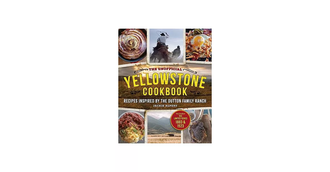 The Unofficial Yellowstone Cookbook: Recipes Inspired by the Dutton Family Ranch | 拾書所