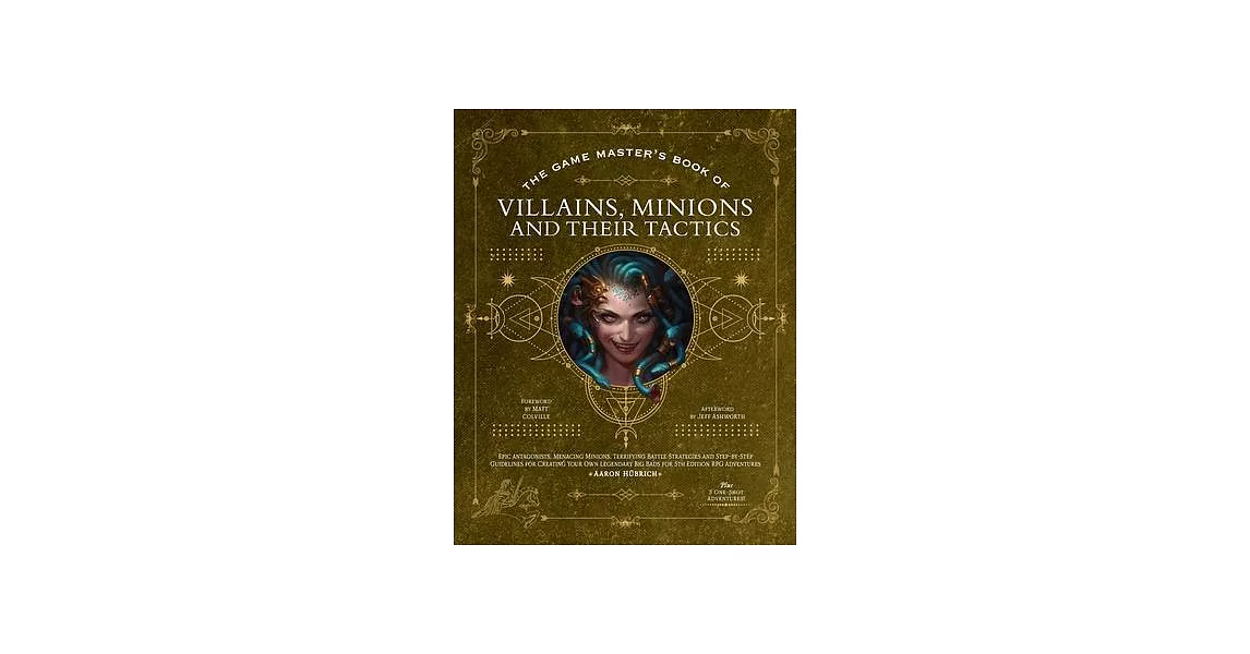 The Game Master’s Book of Villains, Minions and Their Tactics: Epic New Antagonists for Your Pcs, Plus New Minions, Fighting Tactics, and Guidelines f | 拾書所