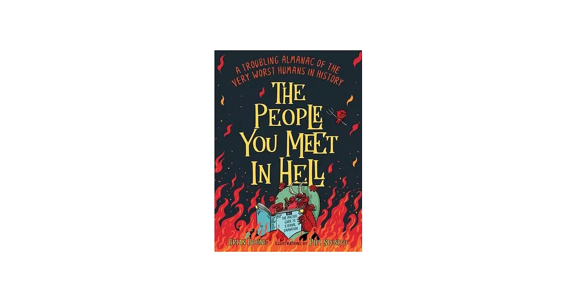 The People You Meet in Hell: A Troubling Almanac of the Worst F*cking Humans in History | 拾書所