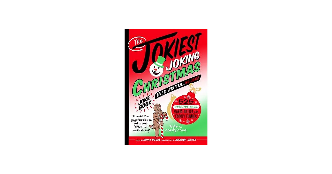 The Jokiest Joking Christmas Joke Book Ever Written . . . No Joke!: 525 Yuletide Giggles, Santa Shenanigans, and Frosty Funnies | 拾書所