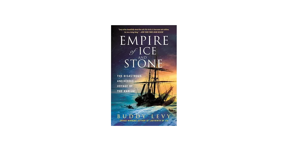 Empire of Ice and Stone: The Disastrous and Heroic Voyage of the Karluk | 拾書所
