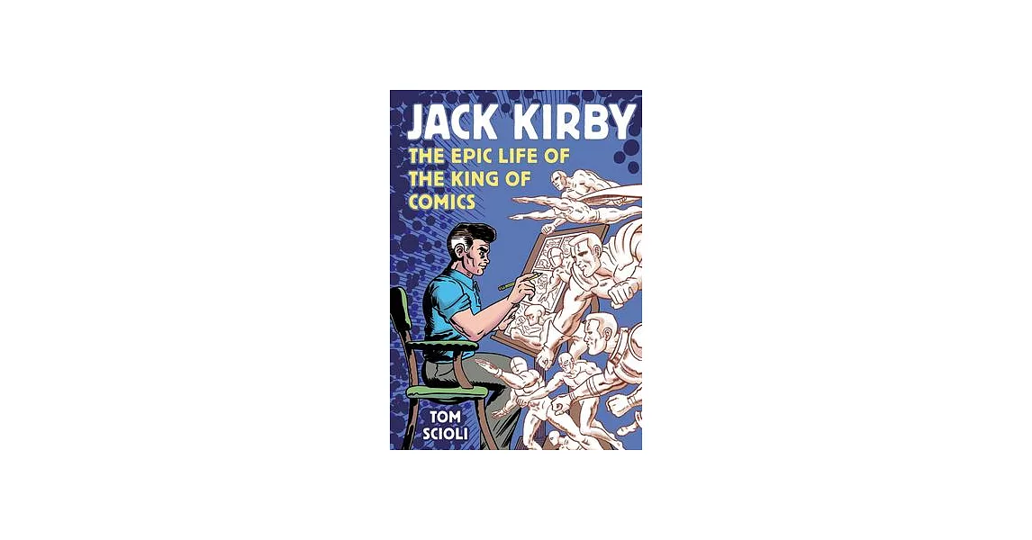 Jack Kirby: The Epic Life of the King of Comics | 拾書所