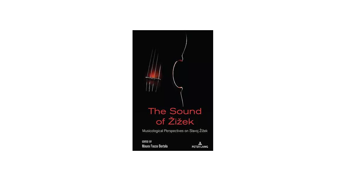 The Sound of Zizek: Musicological Perspectives on Slavoj Zizek | 拾書所