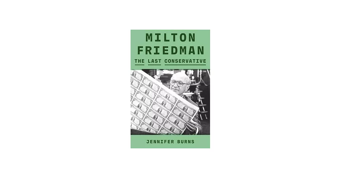 Milton Friedman: The Last Conservative | 拾書所