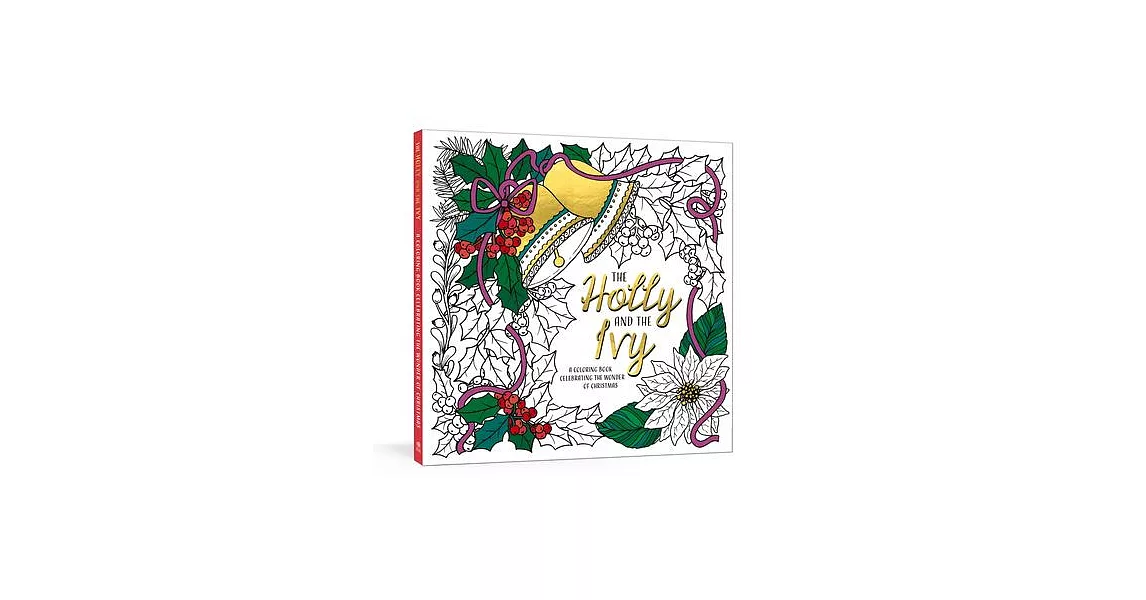 The Holly and the Ivy: A Coloring Book Celebrating the Wonder and Joy of Christmas | 拾書所