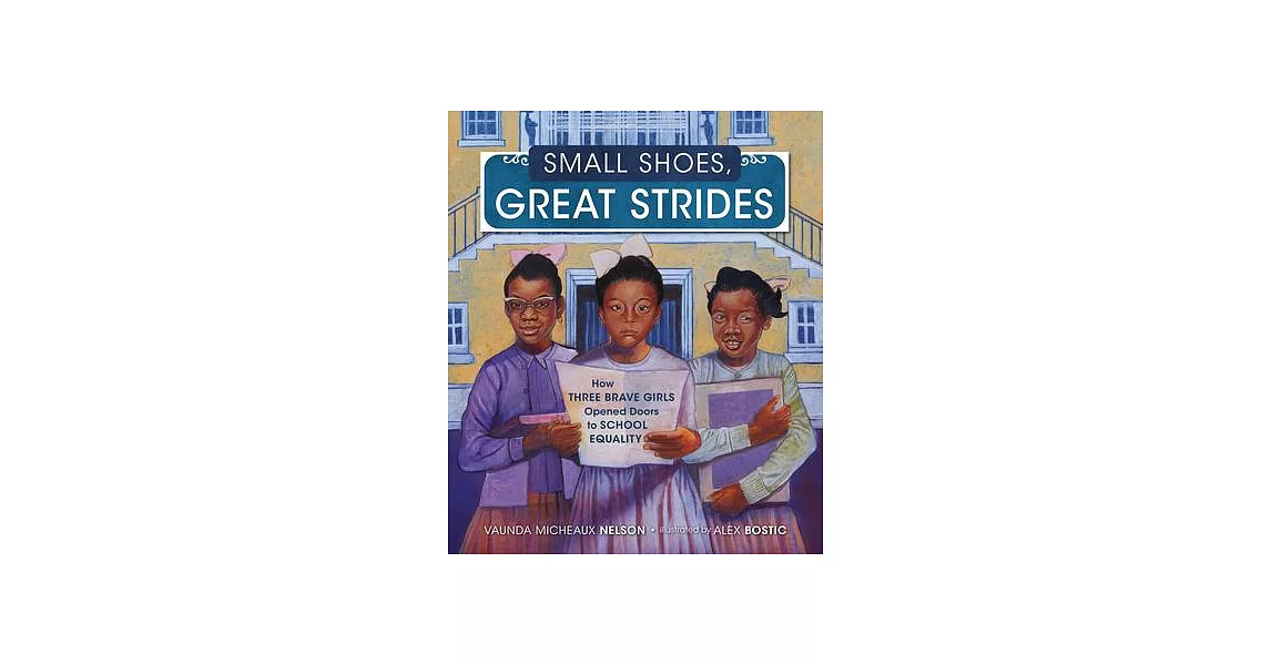 Small Shoes, Great Strides: How Three Brave Girls Opened Doors to School Equality | 拾書所