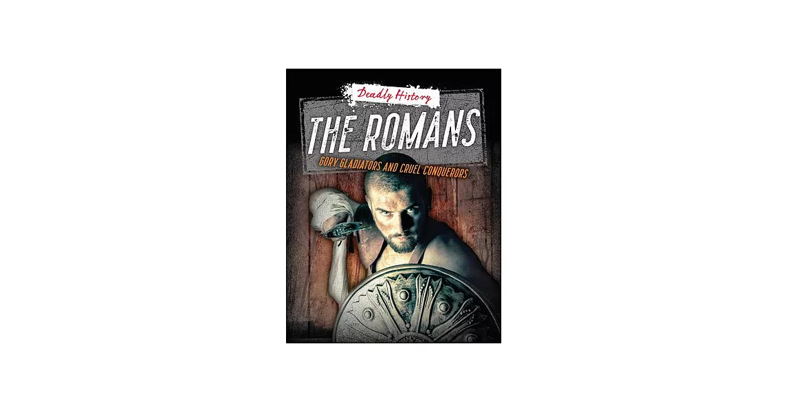 The Romans: Gory Gladiators and Cruel Conquerors | 拾書所