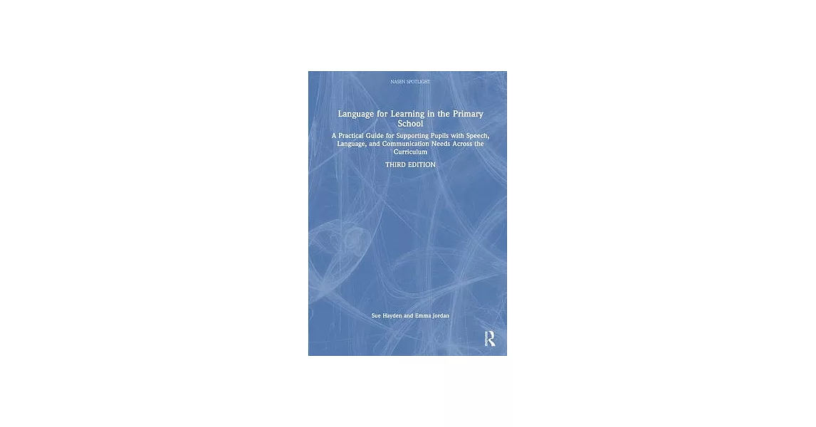 Language for Learning in the Primary School: A Practical Guide for Supporting Pupils with Language and Communication Difficulties Across the Curriculu | 拾書所