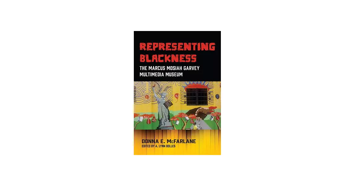 Representing Blackness, The Marcus Mosiah Garvey Multimedia Museum | 拾書所