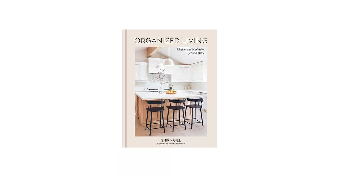 Organized Living: Solutions and Inspiration for Your Home [A Home Organization Book] | 拾書所