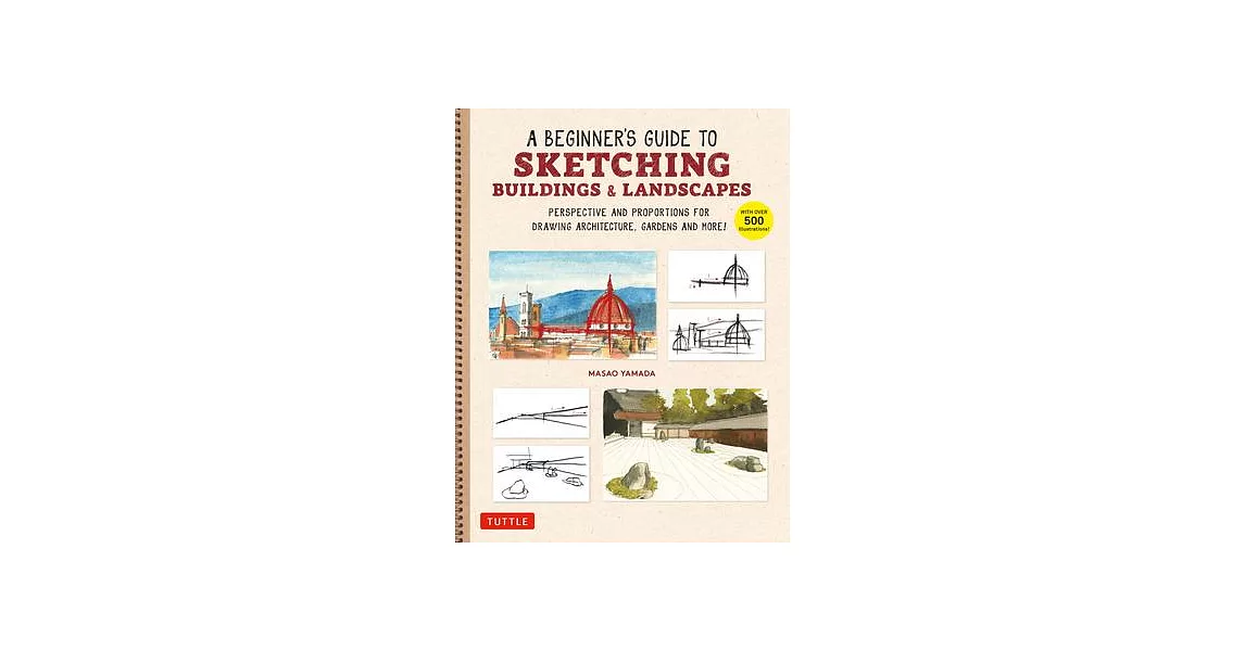 A Beginner’s Guide to Sketching Buildings & Landscapes: Perspective and Proportions for Drawing Architecture, Gardens and More! (with Over 500 Illustr | 拾書所