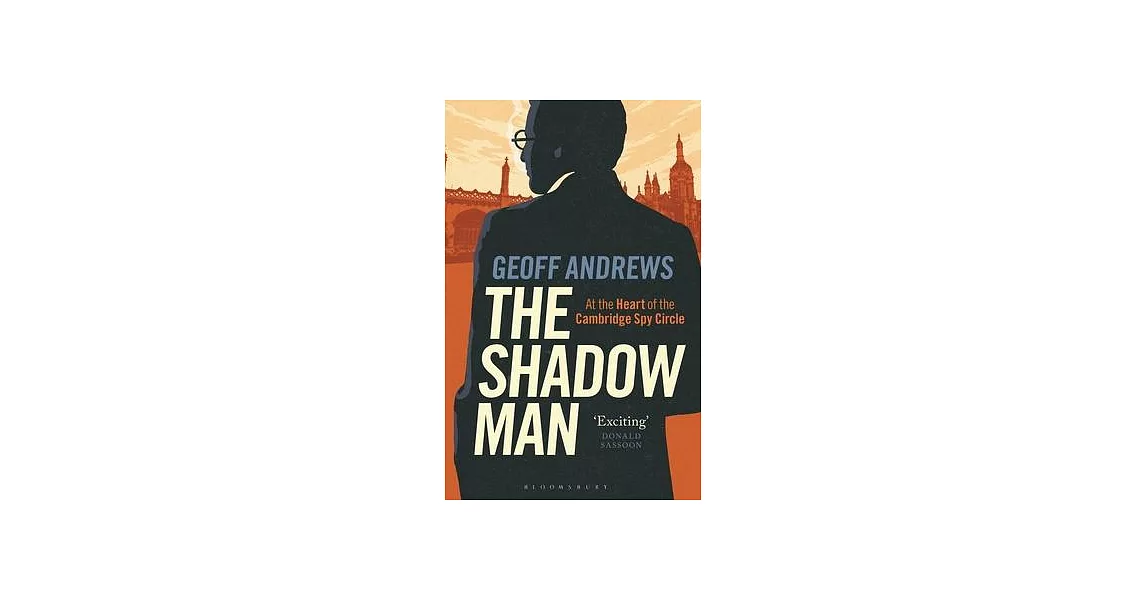 The Shadow Man: At the Heart of the Cambridge Spy Circle | 拾書所