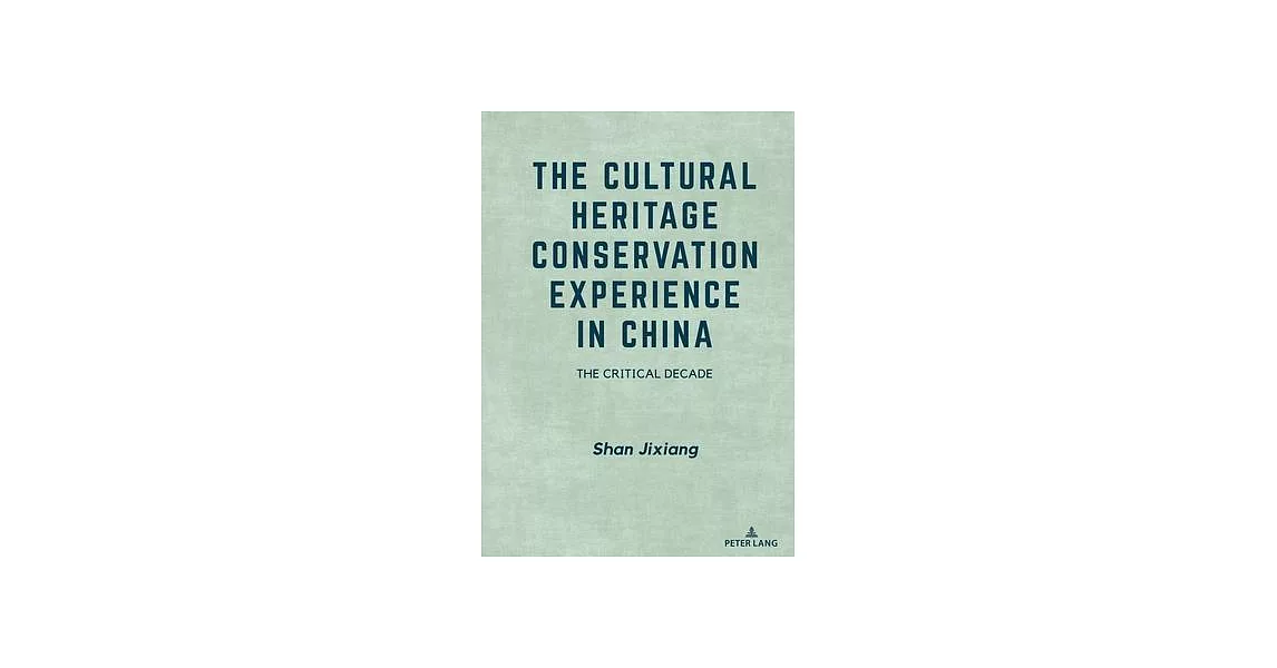 The Cultural Heritage Conservation Experience in China: The Critical Decade | 拾書所