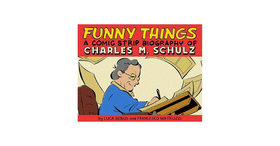 Funny Things: A Comic Strip Biography of Charles M. Schulz | 拾書所