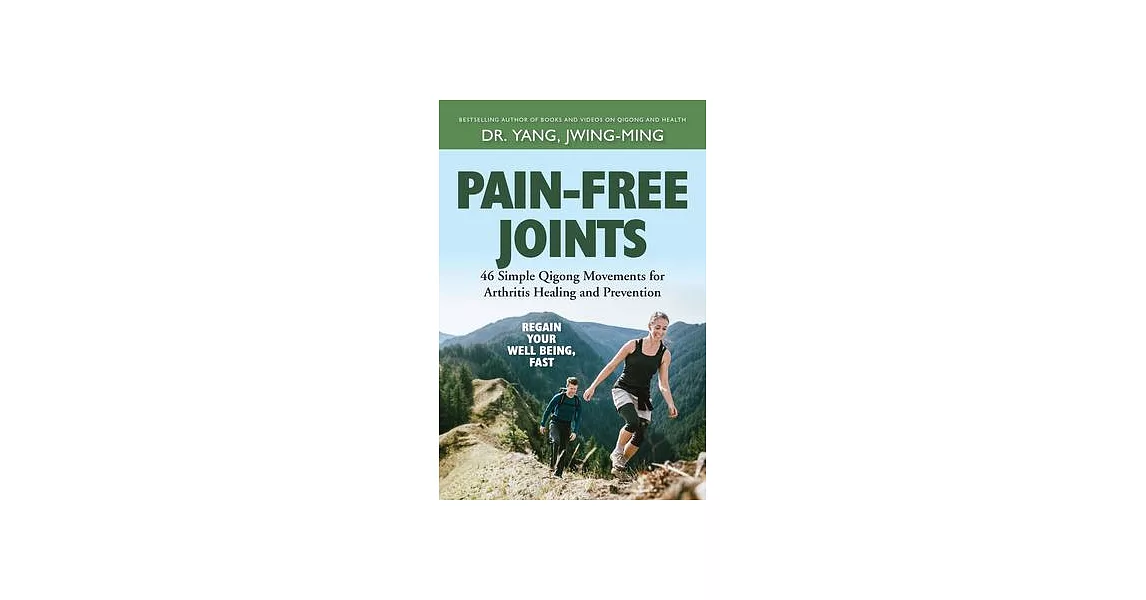 Pain-Free Joints: 46 Simple Qigong Movements for Arthritis Healing and Prevention | 拾書所