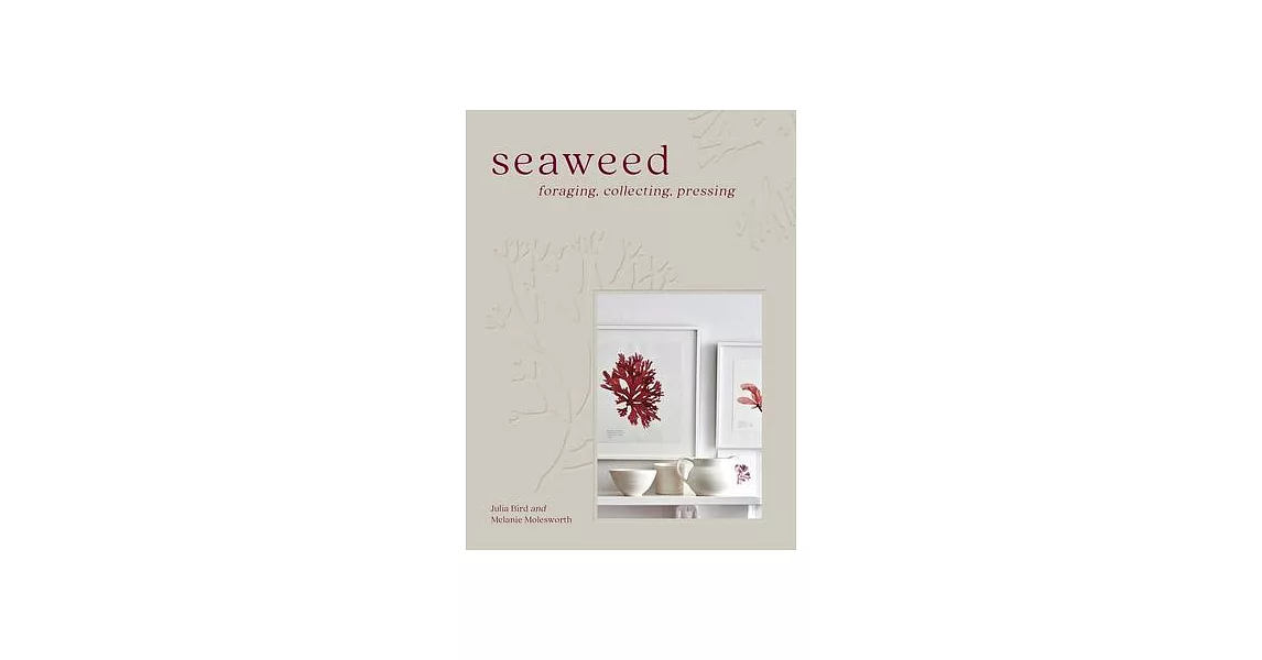 Seaweed: Foraging, Collecting, Pressing | 拾書所