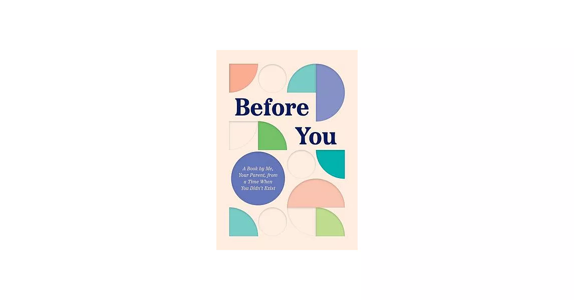 Before You: A Book by Me, Your Parent, from a Time When You Didn’t Exist | 拾書所