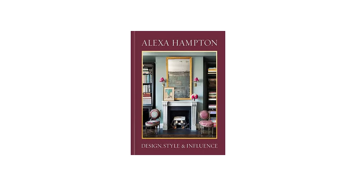 Alexa Hampton: Design, Style, and Influence | 拾書所