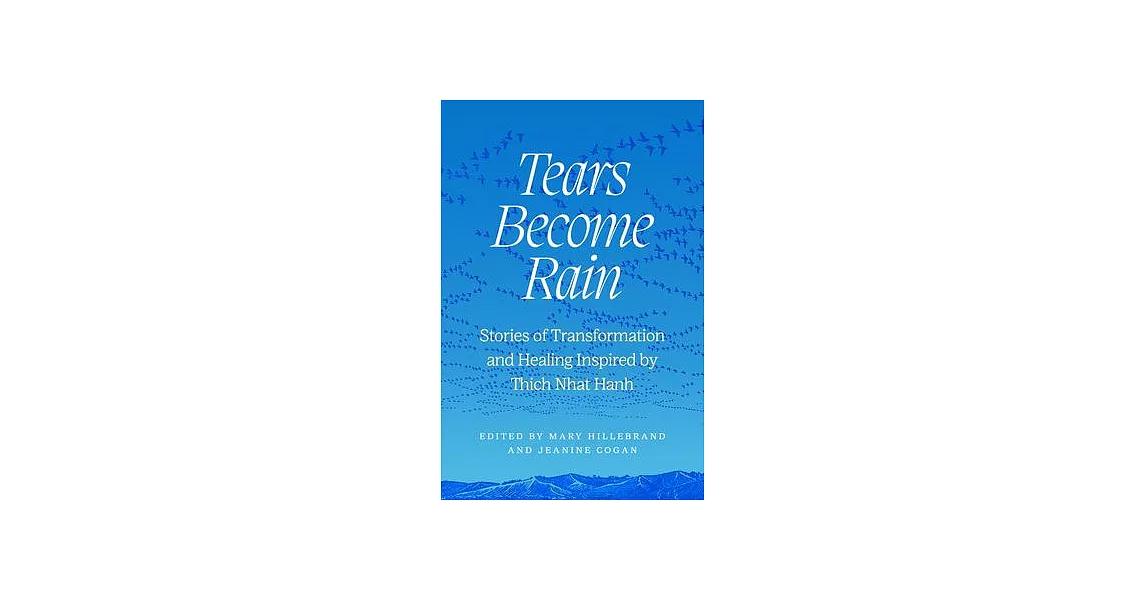 Tears Become Rain: Stories of Transformation and Healing Inspired by Thich Nhat Hanh | 拾書所