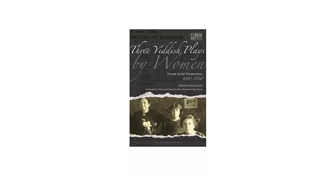 Three Yiddish Plays by Women: Female Jewish Perspectives, 1880-1920 | 拾書所