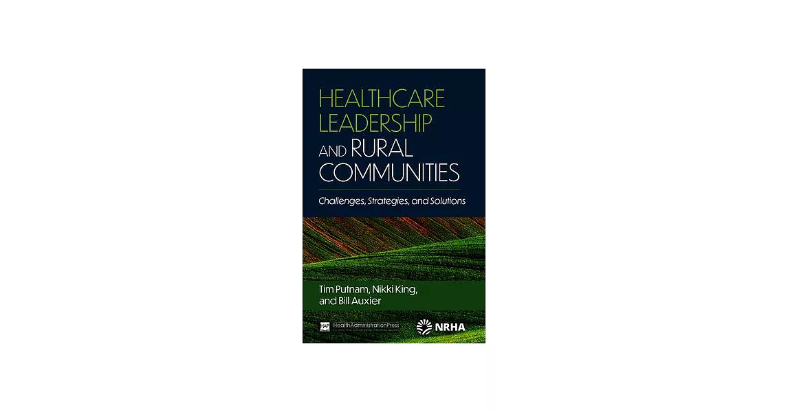 Healthcare Leadership and Rural Communities: Challenges, Strategies, and Solutions | 拾書所