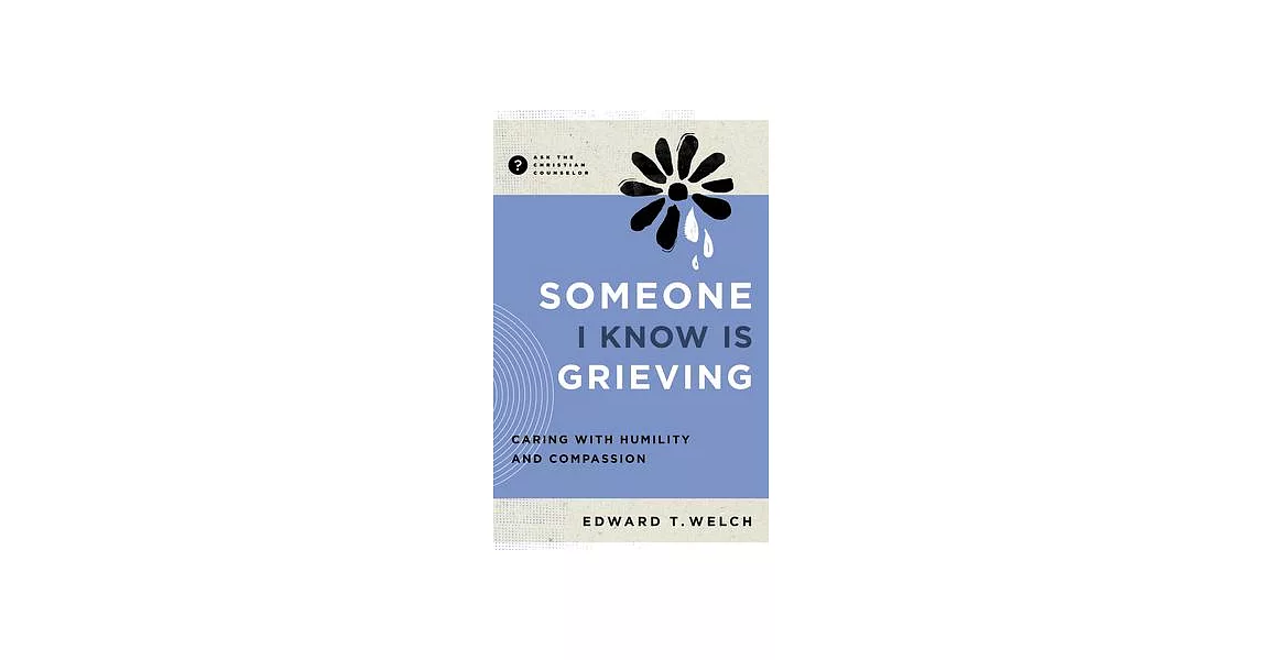 Caring for Grieving People: Responding with Humility and Compassion | 拾書所