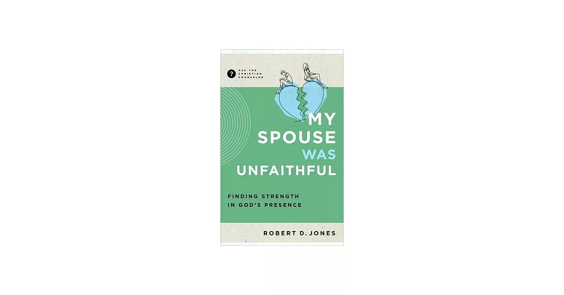 My Spouse Was Unfaithful: Finding Strength in God’s Presence | 拾書所