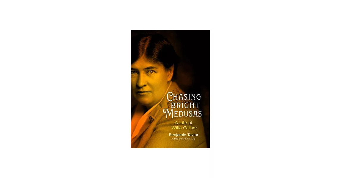 Chasing Bright Medusas: A Life of Willa Cather | 拾書所