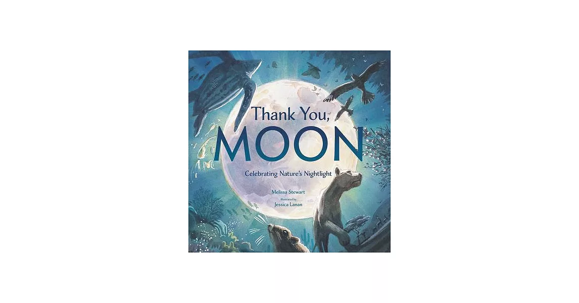 Thank You, Moon: Celebrating Nature’s Nightlight | 拾書所